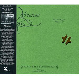 Shanir Ezra Blumenkranz - Abraxas: The Book Of Angels, Vol. 19  CD